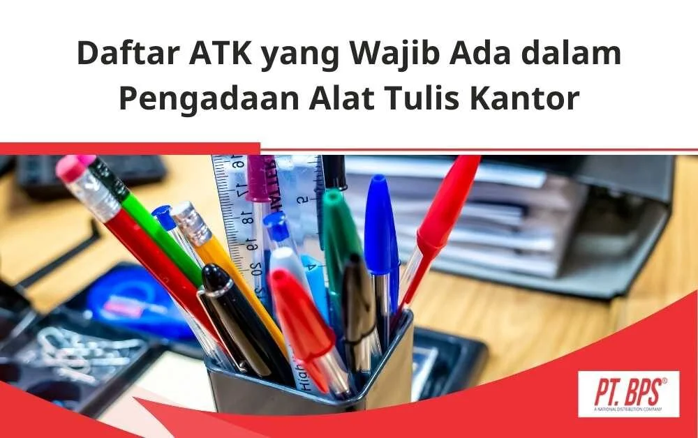 Daftar ATK yang Wajib Ada dalam Pengadaan Alat Tulis Kantor - BPS