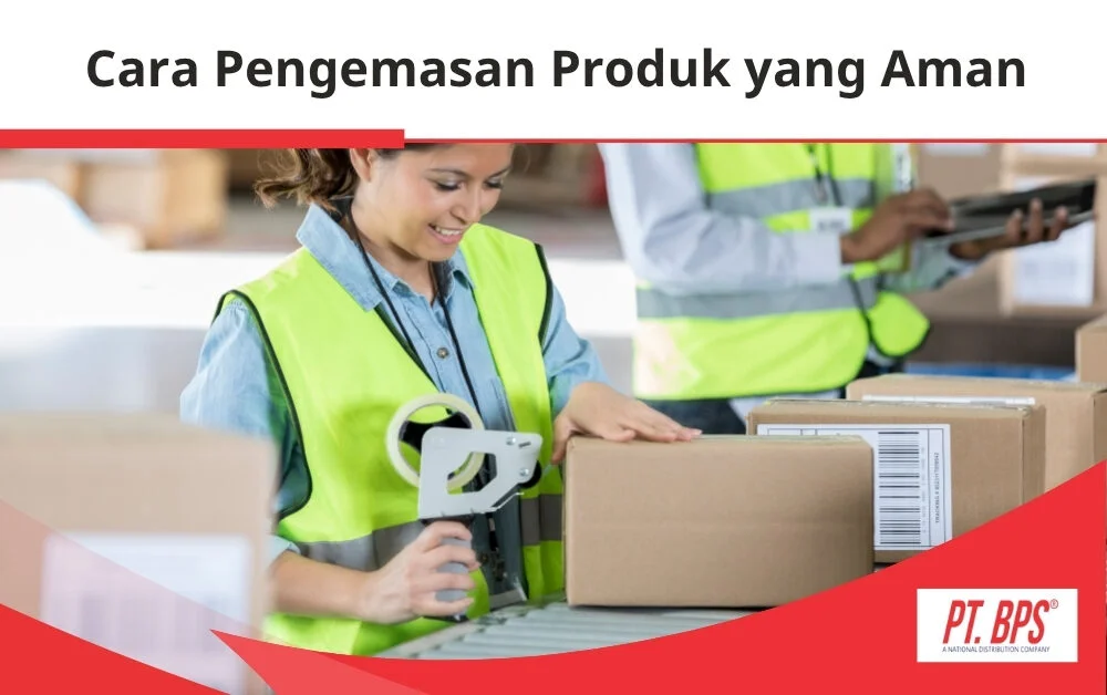 cara pengemasan produk BPS